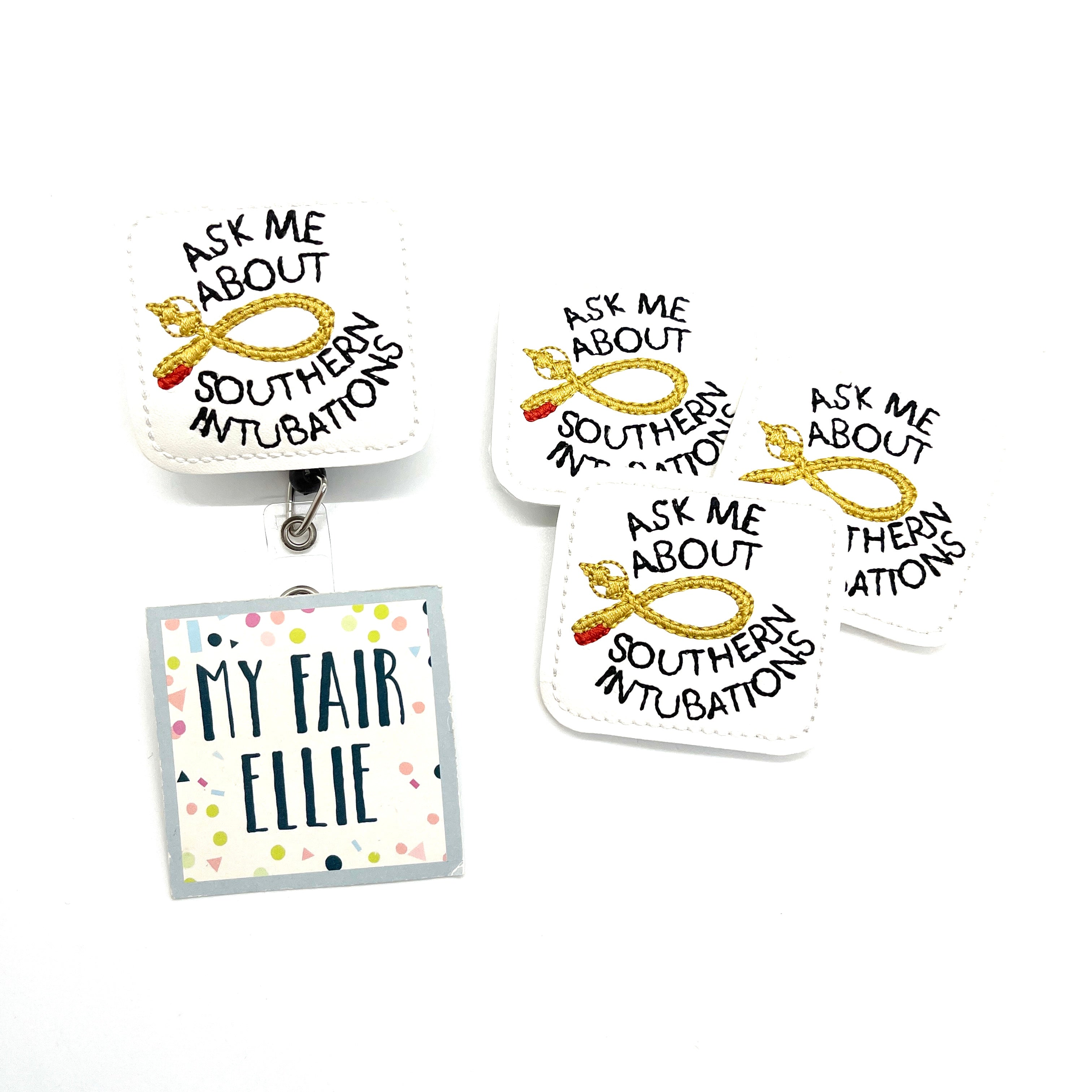 Ask Me About Southern Intubations // Badge Buddy – My Fair Ellie