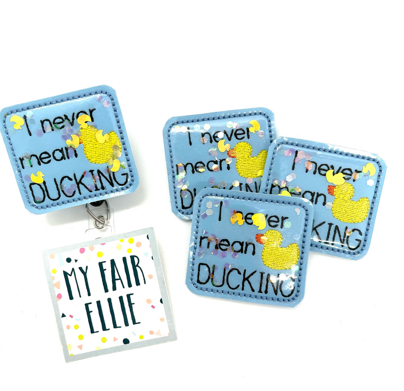 SALE!! I Never Mean DUCKING // Shaker Badge Buddy