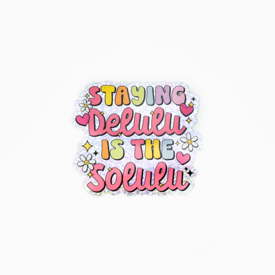 Staying Delulu is the Solulu // My Fair Ellie Ink Sticker