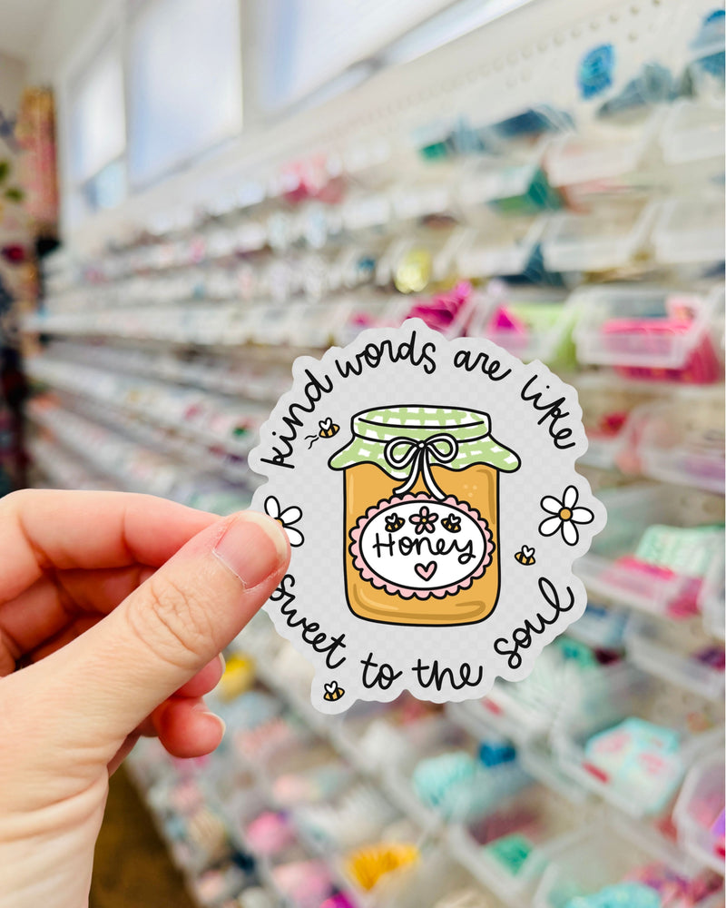 Kind Words are Like Honey // Clear Sticker