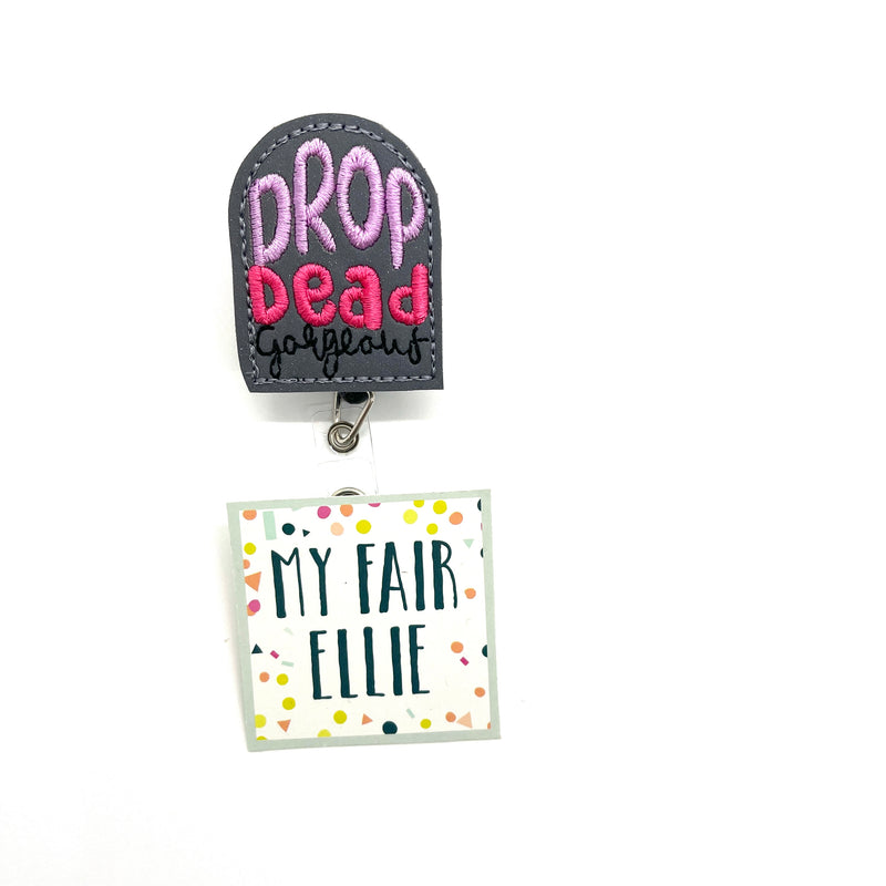 SALE!! Drop Dead Gorgeous // Badge Buddy