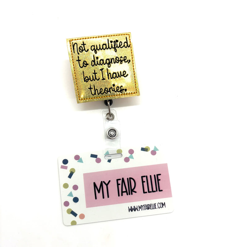 Not Qualified to Diagnose but I have Theories // Badge Buddy