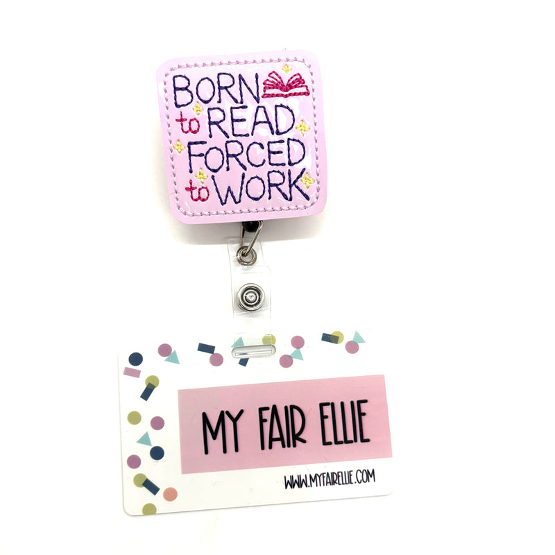 Born to Read Forced to Work // Badge Buddy