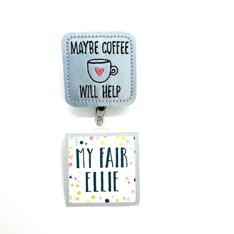 Maybe Coffee Will Help // Badge Buddy