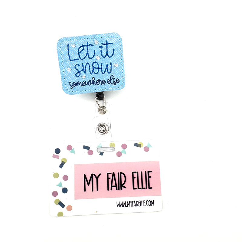 Let it Snow Somewhere Else // Badge Buddy