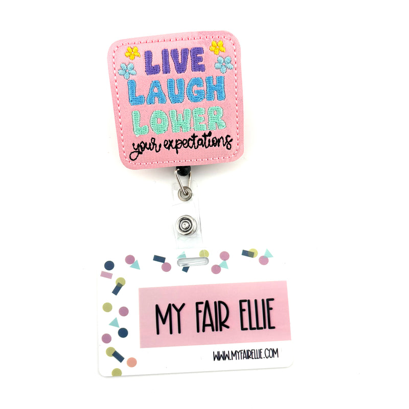 Live Laugh Lower Your Expectations // Badge Buddy