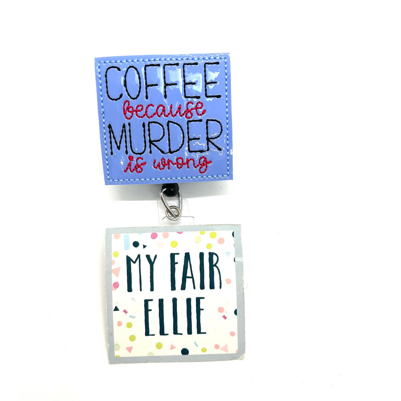 SALE!! Coffee because murder is wrong // Badge Buddy