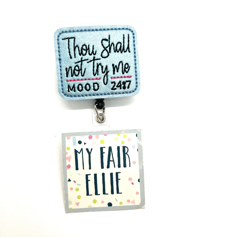 Thou Shall Not Try Me -Mood 24:7 // Badge Buddy