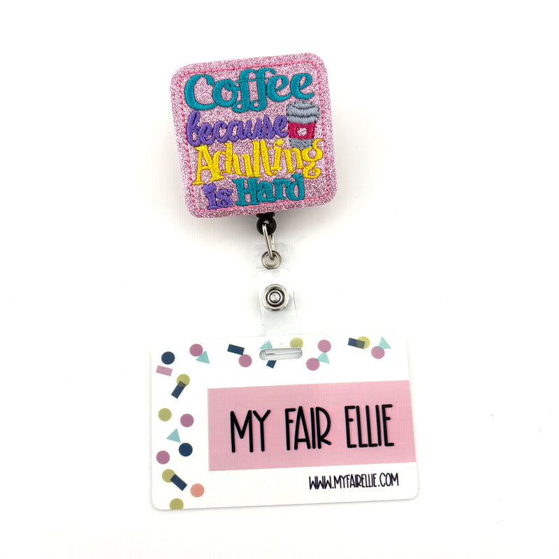 Coffee Because Adulting is Hard // Badge Buddy