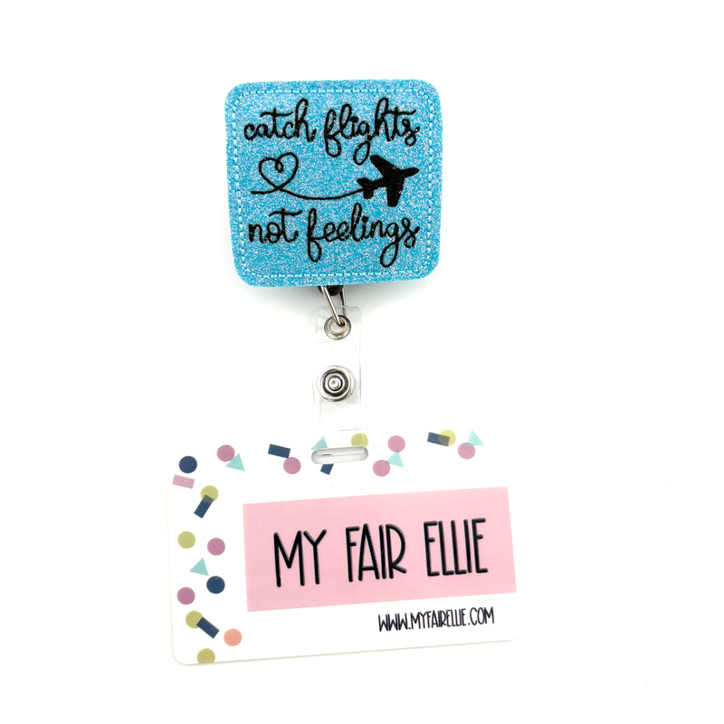 Catch Flights Not Feelings // Badge Buddy