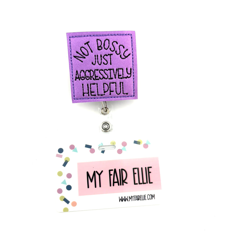 Not Bossy just Aggressively Helpful // Badge Buddy