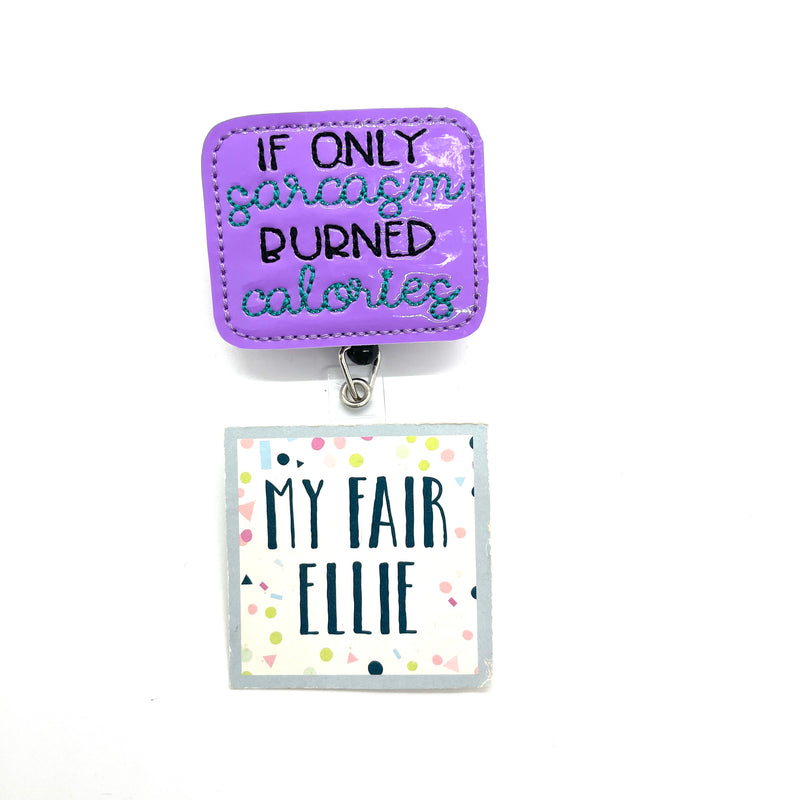 SALE!! If Only Sarcasm Burned Calories // Badge Buddy