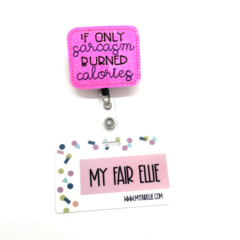 If Only Sarcasm Burned Calories // Badge Buddy