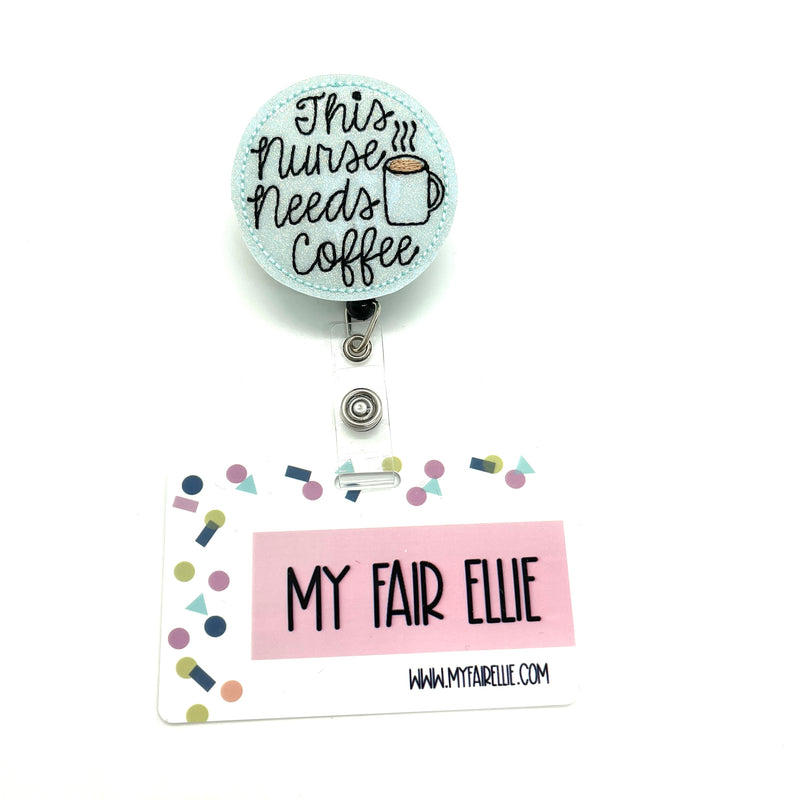 This Nurse Needs Coffee // Badge Buddy