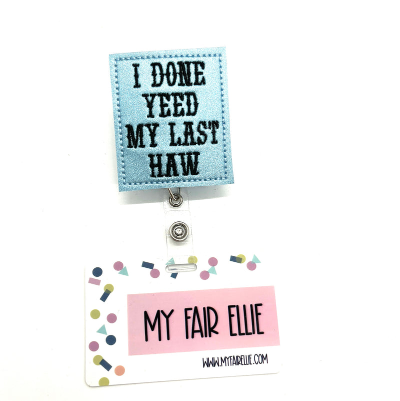 I Done Yeed my Last Haw // Badge Buddy