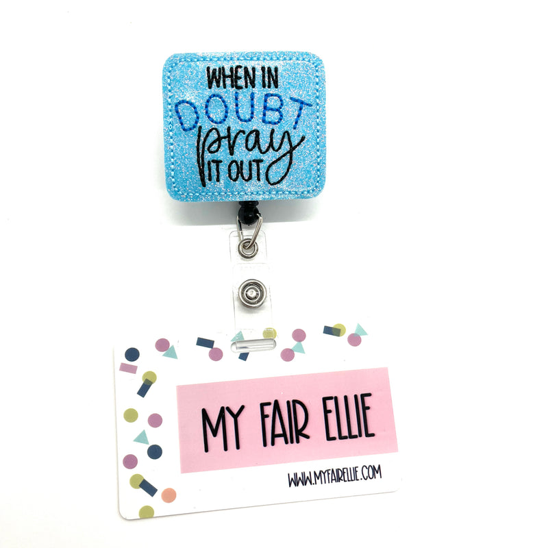 When in Doubt Pray it Out // Badge Buddy