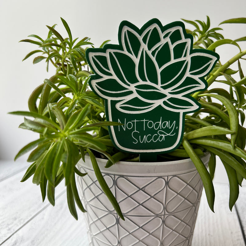 Flower Shop Preorder // Not Today Succa Acrylic Plant Stake