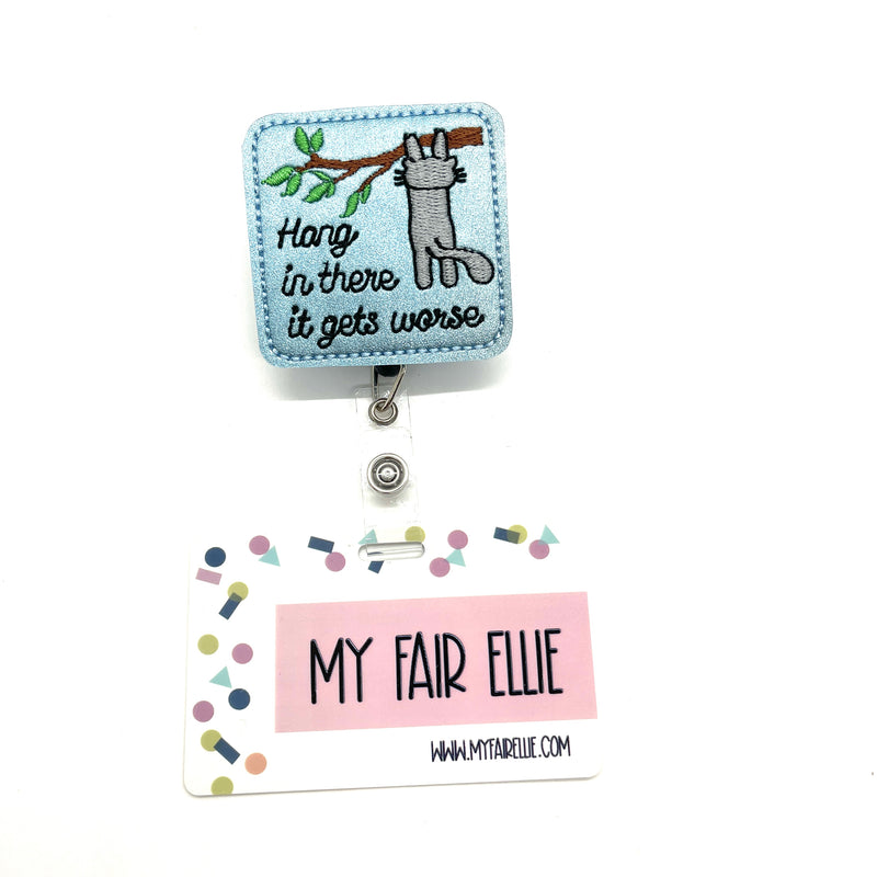 Hang in there it gets worse // Badge Buddy