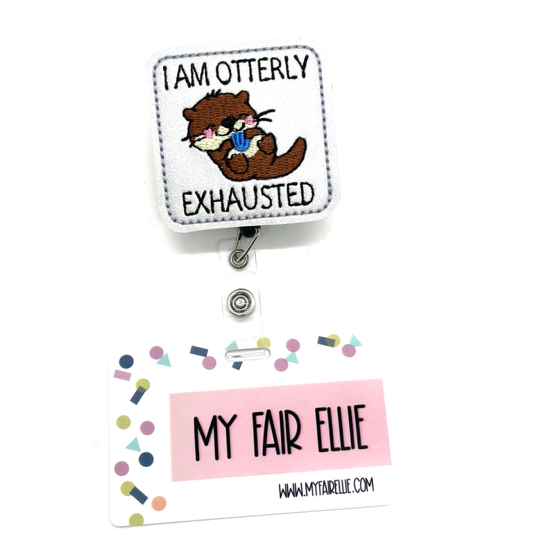 I am Otterly Exhausted // Badge Buddy