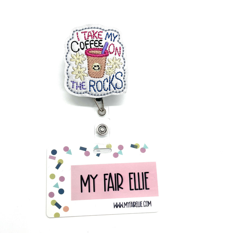 I Take My Coffee on the Rocks // Badge Buddy