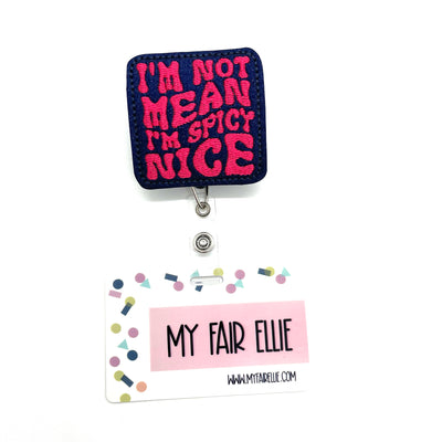 I'm Not Mean I'm Spicy Nice // Badge Buddy