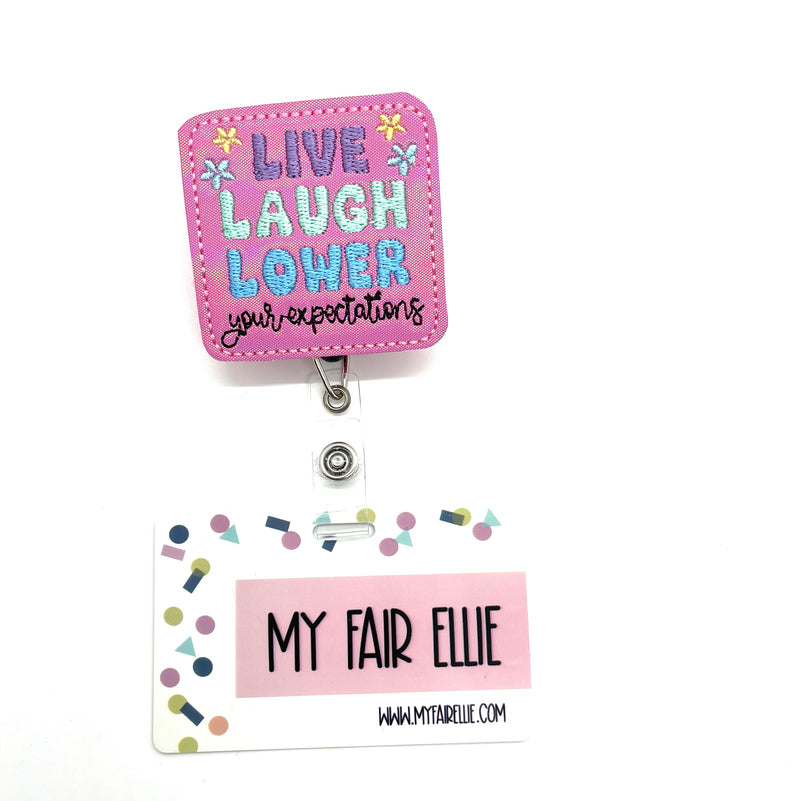 Live Laugh Lower Your Expectations // Badge Buddy