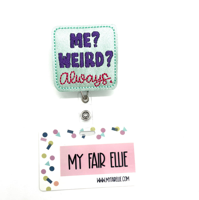 Me? Weird? Always. // Badge Buddy