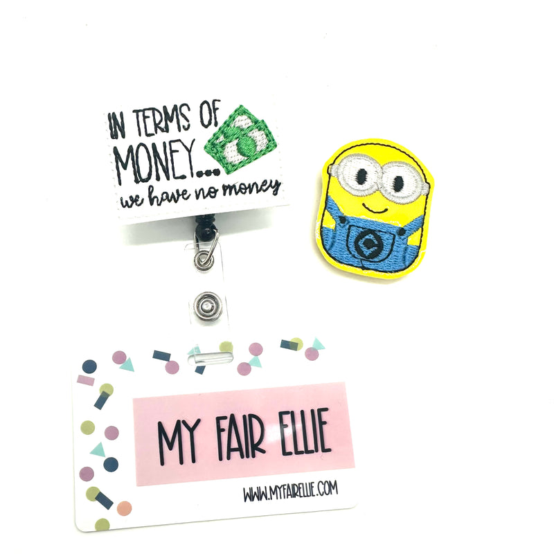 In terms of Money, We have no Money // Yellow Guy // Badge Buddy