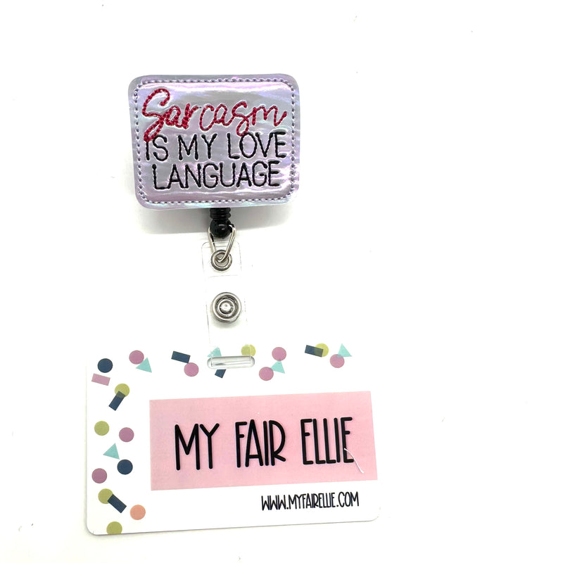 Sarcasm is my Love Language // Badge Buddy