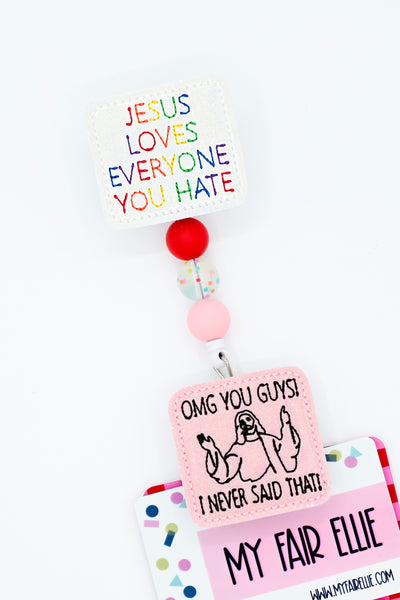 Jesus Loves Everyone You Hate // I Never Said That // Badge Buddy