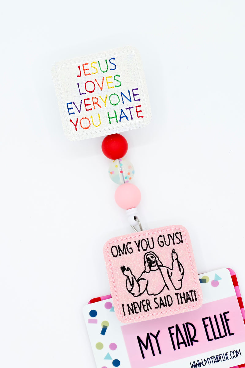 Jesus Loves Everyone You Hate // I Never Said That // Badge Buddy