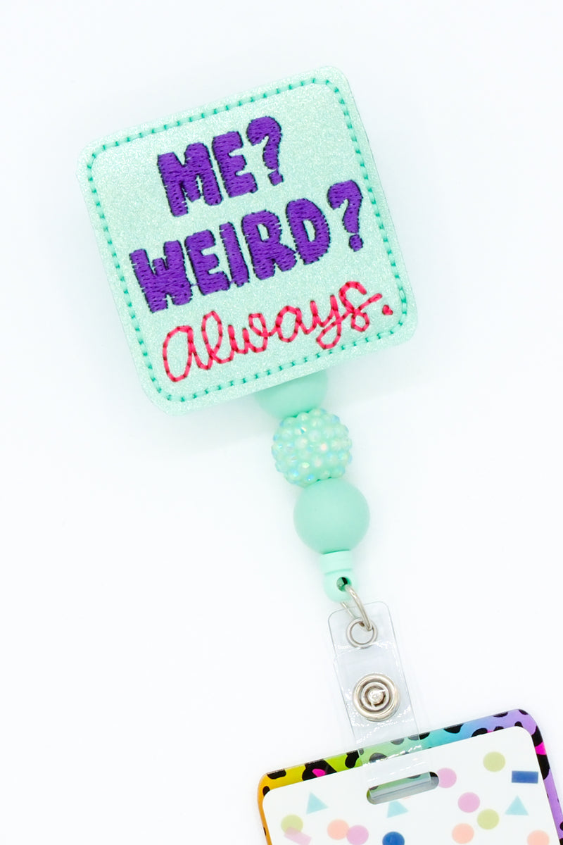 Me? Weird? Always. // Badge Buddy