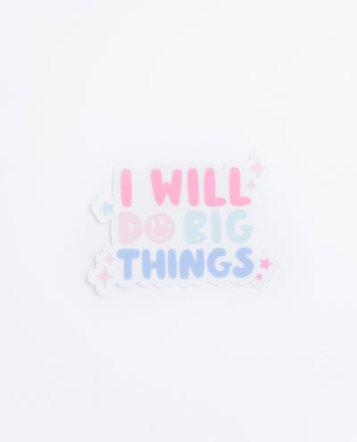 CLEAR I Will Do Big Things // My Fair Ellie Ink Sticker