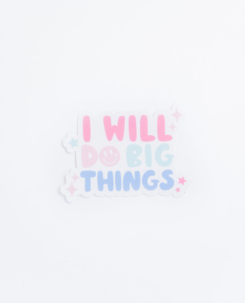 CLEAR I Will Do Big Things // My Fair Ellie Ink Sticker