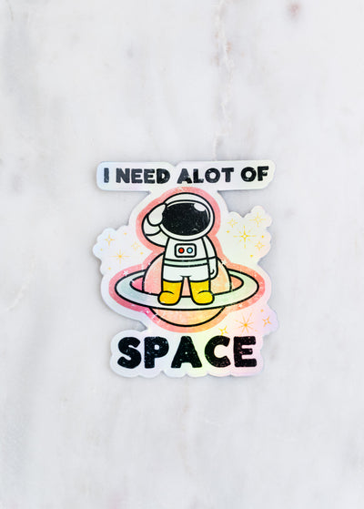 HOLOGRAPHIC I Need Alot of Space // My Fair Ellie Ink Sticker