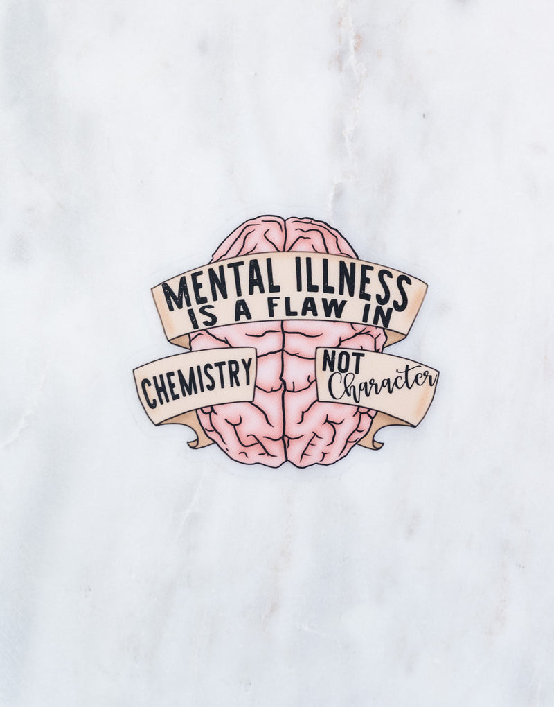 Mental Illness is a flaw in Chemistry // My Fair Ellie Ink Sticker