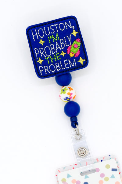 Houston I'm Probably the Problem // Badge Buddy