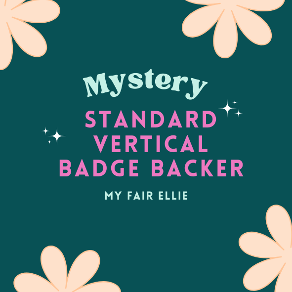 Mystery STANDARD VERTICAL Badge Backer // 2-4 Week Turnaround Time