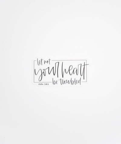 Let Not Your Heart Be Troubled // My Fair Ellie Ink Sticker