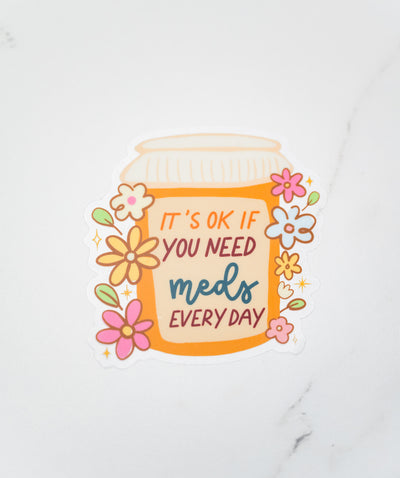 It's OK if you need meds everyday // My Fair Ellie Ink Sticker