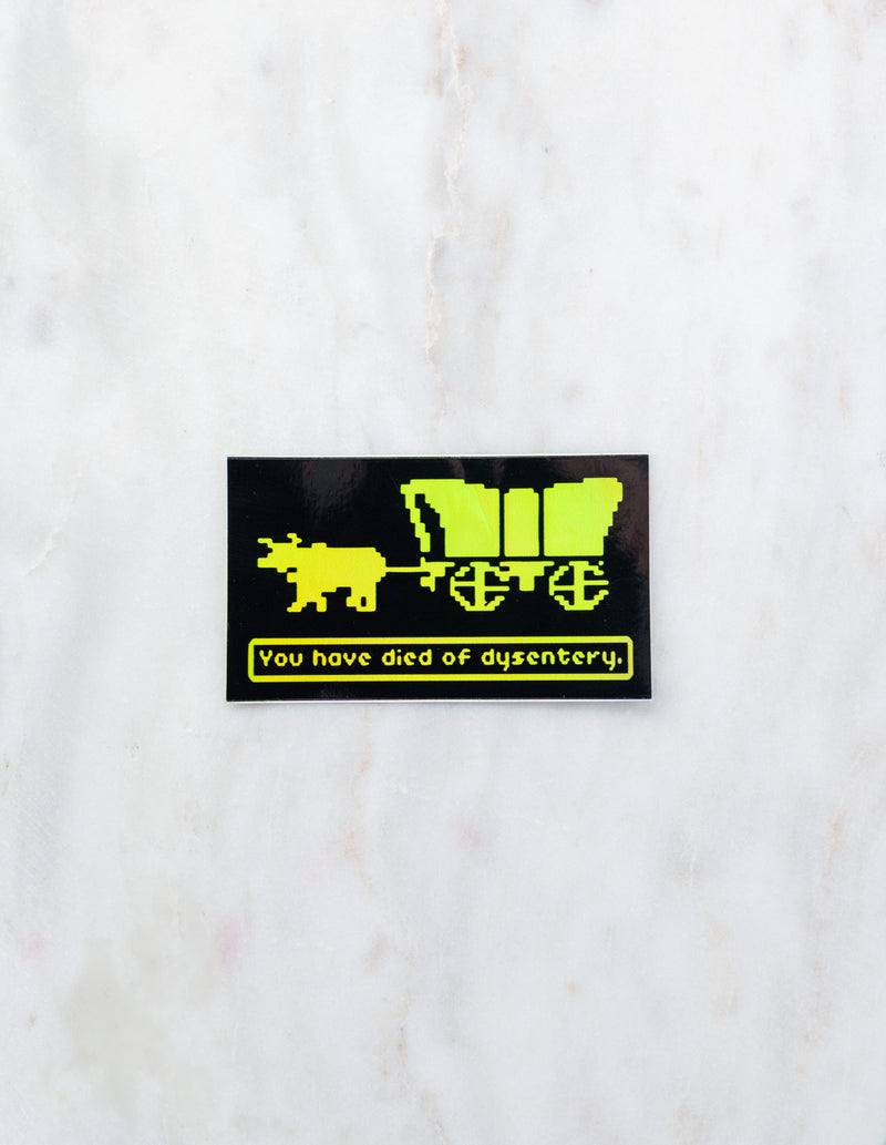 HOLOGRAPHIC You have died of dysentery // My Fair Ellie Ink Sticker