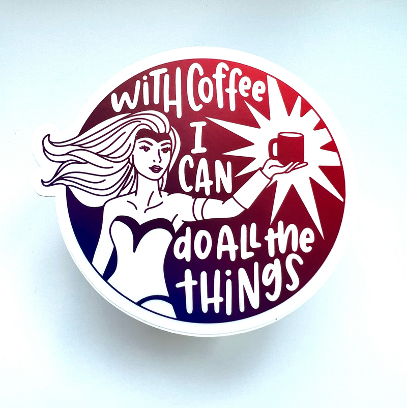 Wonder Woman Sticker // With Coffee I Can Do All the Things