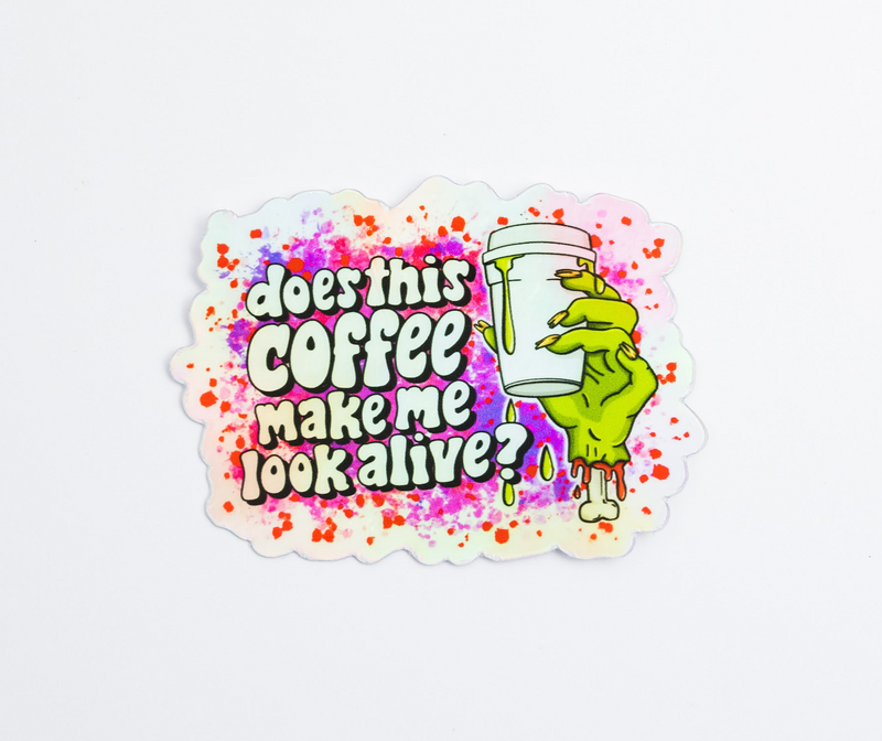 HOLOGRAPHIC Does this Coffee Make Me Look Alive? // My Fair Ellie Ink Sticker