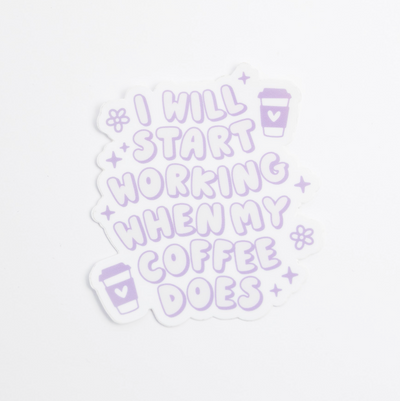 I will start working when coffee does // My Fair Ellie Ink Sticker
