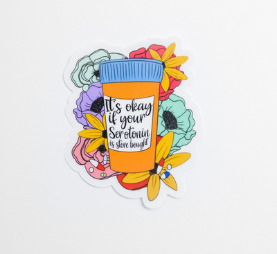 It's Okay if Your Serotonin is Store Bought // My Fair Ellie Ink Sticker