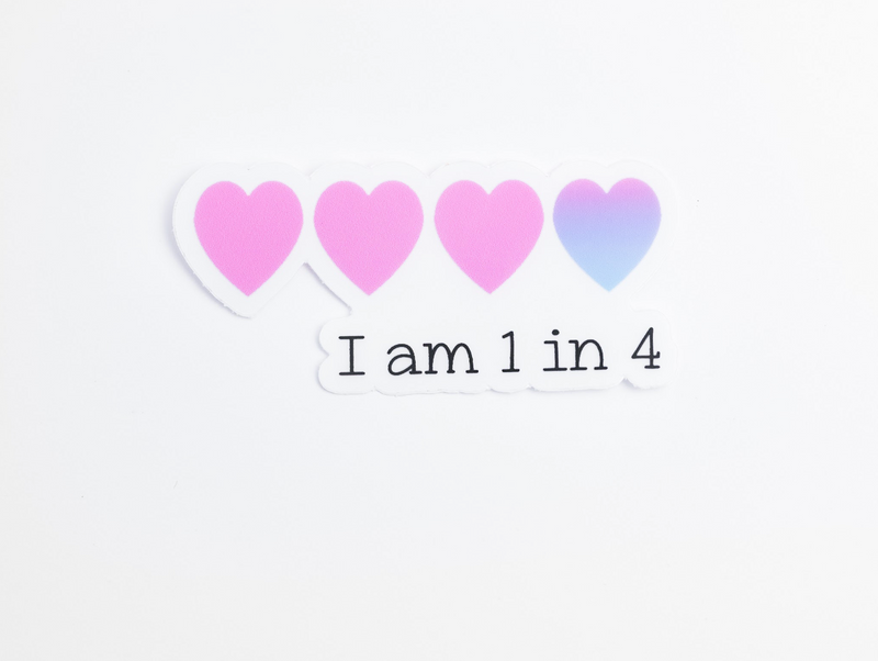 CLEAR I am 1 in 4 // My Fair Ellie Ink Sticker