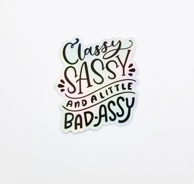 HOLOGRAPHIC Classy, Sassy and a Little Bad-Assy // My Fair Ellie Ink Sticker