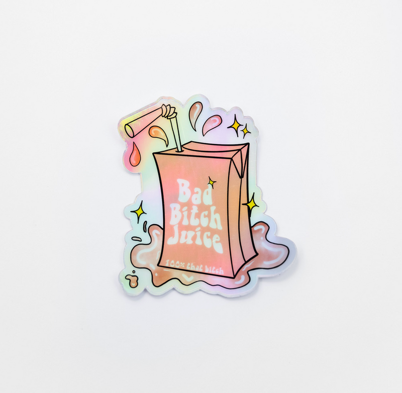 HOLOGRAPHIC Bad Bitch Juice // My Fair Ellie Ink Sticker